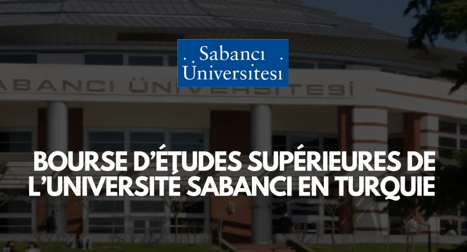 Bourse d’études entièrement financée à l’Université Sabancı en Turquie (2025-2026)