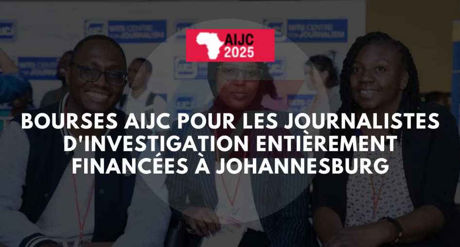 Bourses AIJC 2025 : une opportunité pour les journalistes d’investigation africains